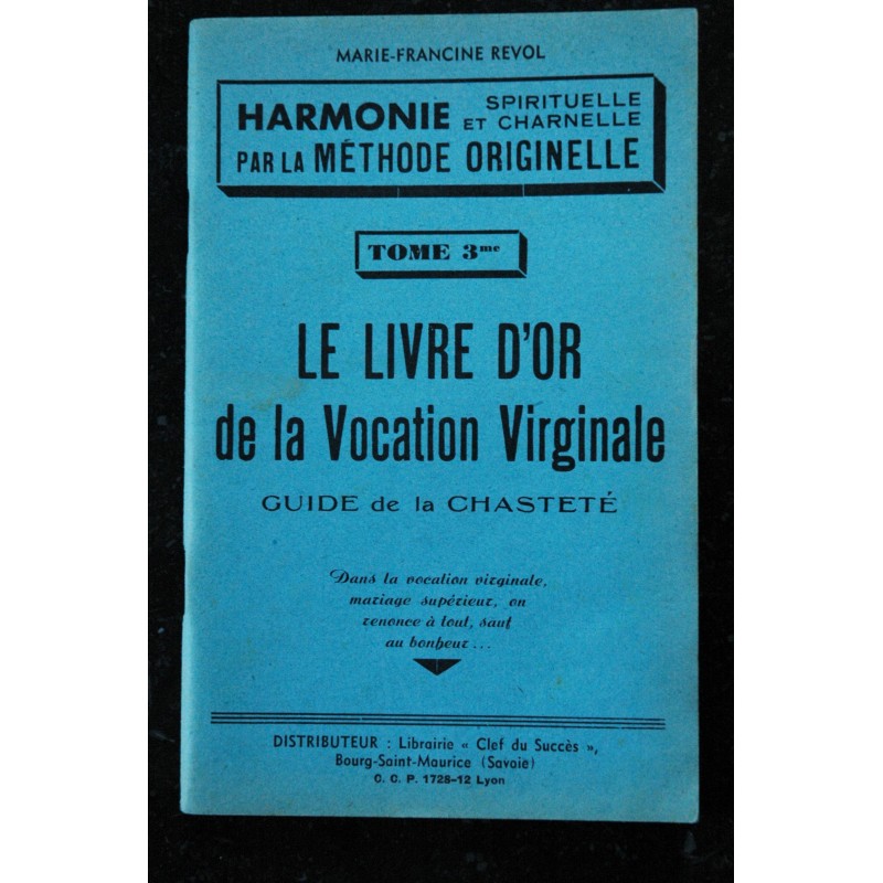Harmonie Spirituelle et Charnelle par la Méthode Originelle 1952  Le Mariage Conscient Marie-Francine REVOL