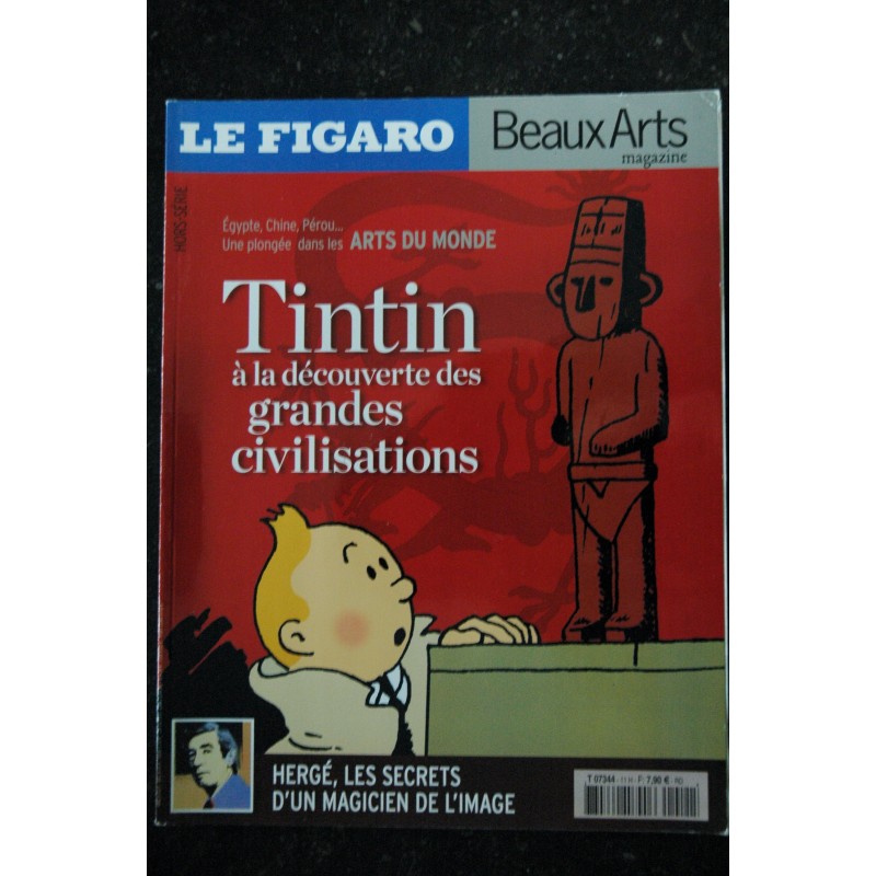 LE FIGARO BEAUX ARTS 11 2007 HORS SERIE SPECIAL TINTIN A LA DECOUVERTE DES GRANDES CIVILISATIONS HERGE