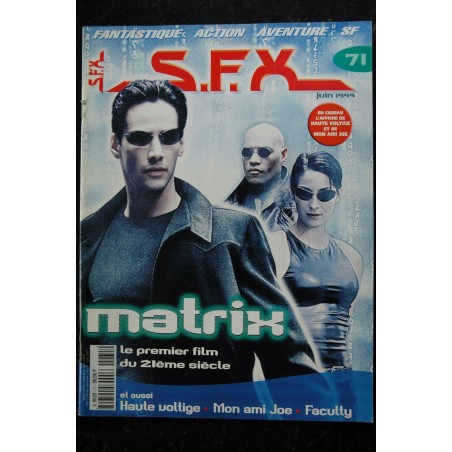 SFX  71  MATRIX - Haute Voltige - Mon Ami Joe - Faculty + Affiches - 56 pages - 1999 06