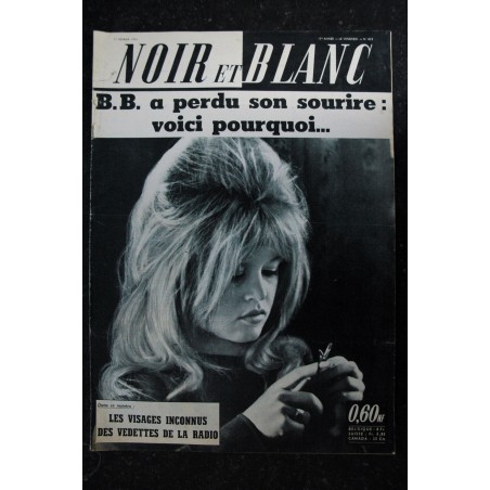 NOIR ET BLANC  833  * 17 février 1961  *    Brigitte Bardot a perdu son sourire : voici pourquoi ...