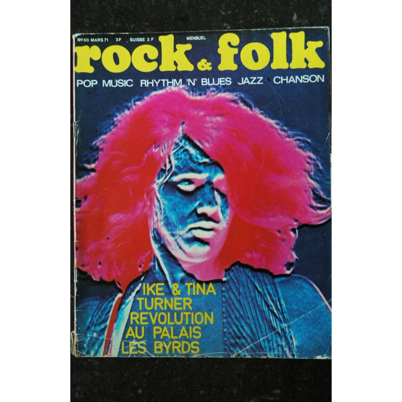 ROCK & FOLK 050 n° 50 MARS 1971 IKE & TINA TURNER MICK JAGGER Les BYRDS John SEBASTIEN Rod STEWART Richie HAVENS