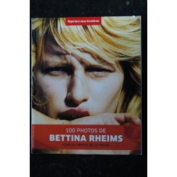 REPORTERS SANS FRONTIERES n° 27 -100 photos de Bettina RHEIMS sublime l'image de ses modèles, les consacre...  2008