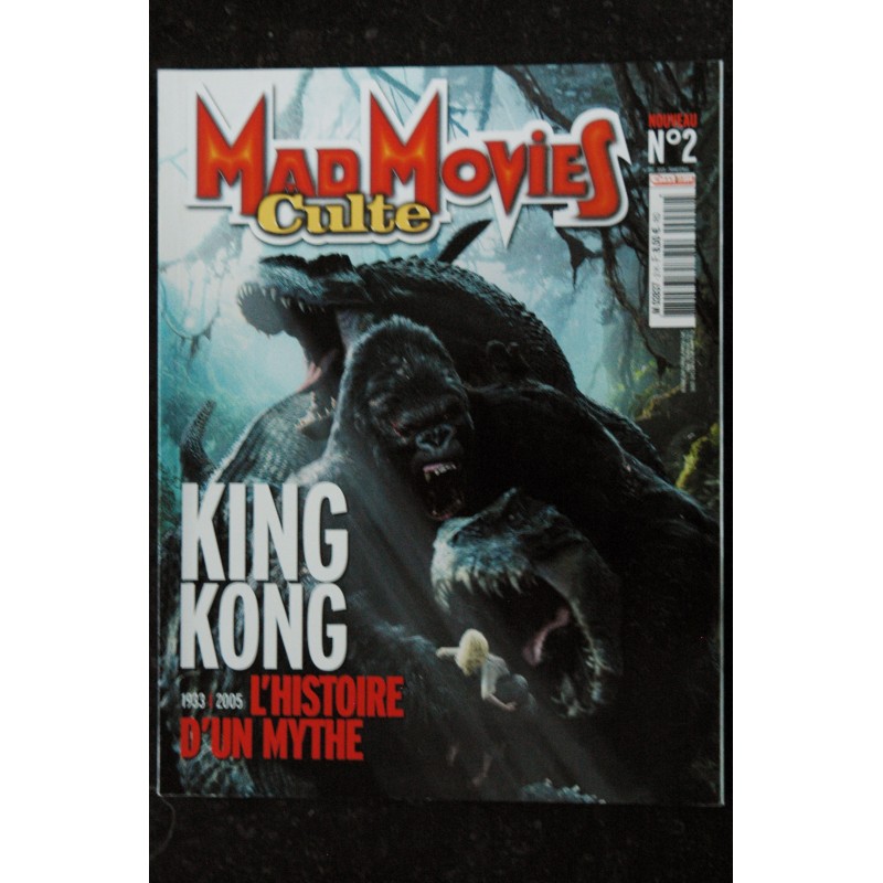 MAD MOVIES Culte Hors-Série n° 2 KING KONG 1933 - 2005 L'HISTOIRE D'UN MYTHE