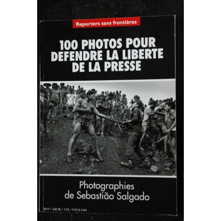 REPORTERS SANS FRONTIERES 1996 SEBASTIAO SALGADO 100 PHOTOS POUR DEFENDRE LA LIBERTE DE LA PRESSE