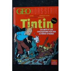 GEO HORS-SERIE 2015 TINTIN LES ARTS ET LES CIVILISATIONS VUS PAR LE HEROS D'HERGE 136 PAGES